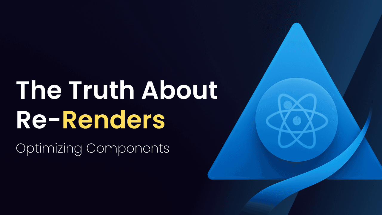 The Truth About React Re-Renders and How to Tame Them